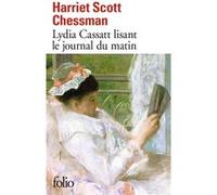 Lydia Cassatt lisant le journal du matin Harriet Scott Chessman (Auteur), Mirèse Akar (Traduction)