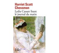 Harriet Scott Chessman – Lydia Cassatt lisant le journal du matin – Roman – Poche – Gallimard