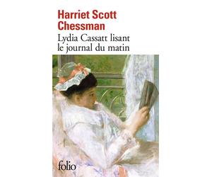 Lydia Cassatt lisant le journal du matin - Harriet Scott Chessman - Gallimard - Poche - Roman