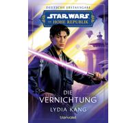 Lydia Kang Andr Star Wars™ Die Hohe Republik - Die Vernichtung: Deutsche (Poche)