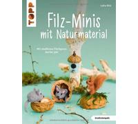 Lydia Klös Filz-Minis mit Naturmaterial (kreativ.kompakt): Mit niedliche (Poche)