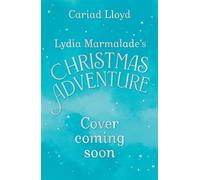 Lydia Marmalade's Christmas Adventure An unforgettable Christmas classic to entertain the whole family! - Cariad Lloyd - Hodder Children's Books - ebook (ePub) - Livre