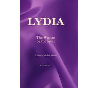 Lydia The Woman by the River: A Novel of the Early Church
