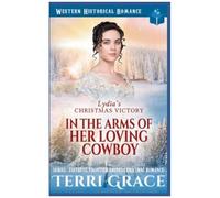 Lydia's Christmas Victory - In The Arms Of Her Loving Cowboy