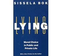 Lying: Moral Choice in Public and Private Life
