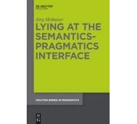 Lying At The Semantics-Pragmatics Interface