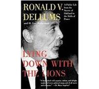 Lying Down with the Lions Dellums, Ronald V., Halterman, H. Lee, Halterman, H. Lee (Auteur)