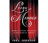 Lying in the Middle - Jake Johnson - University of Illinois Press - Livre en Anglais - Paperback Jake JohnsonJake Johnson (Auteur)