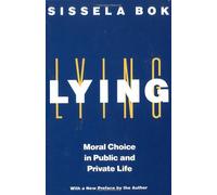 [Lying: Moral Choice in Public and Private Life] [By: Sissela Bok] [September, 1999]