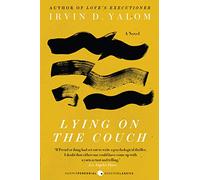 Lying on the Couch: A Psychological Novel of Therapy, Obsession, Sexuality, and Redemptive Human Truth