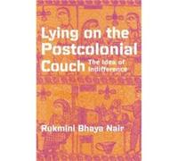 Lying On The Postcolonial Couch by Rukmini Bhaya Nair Rukmini Bhaya Nair (Auteur)