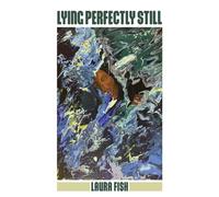 Lying Perfectly Still - Laura Fish - The Feminist Press at CUNY - ebook (ePub) - Livre