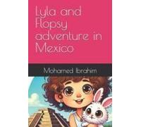 Lyla And Flopsy Adventure In Mexico (The Adventures Of Lyla And Flopsy)