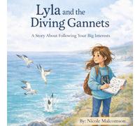 Lyla and the Diving Gannets: A Story About Following Your Big Interests