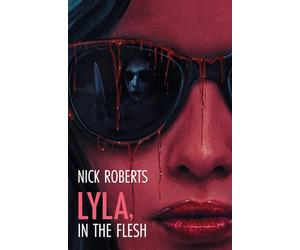 Lyla, in the Flesh: A Horror Novel