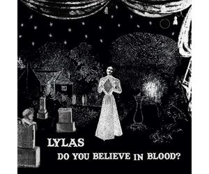 Lylas - Do You Believe in Blood?