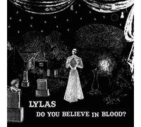 Lylas - Do You Believe in Blood [Import]