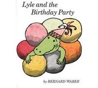 Lyle and the Birthday Party Bernard Waber (Auteur)