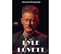 Lyle Lovett: Illustrated Discography