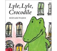 Lyle Lyle Crocodile - Bernard Waber - Houghton Mifflin Harcourt Publishing Company - Livre en Anglais - Board book Bernard WaberBernard Waber (Auteur)