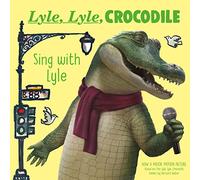 Bernard Waber – Lyle, Lyle, Crocodile : Sing with Lyle – Clarion