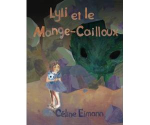 Lyli et le Mange-Cailloux