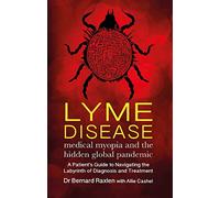 Lyme Disease: Medical Myopia & the Hidden Global Epidemic