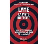 Lyme - La piste interdite - Une investigation sur l'origine militaire de la maladie