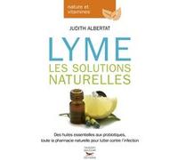 Lyme, les solutions naturelles Judith Albertat (Auteur), Albert Werckmann (Préface)
