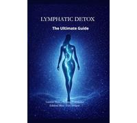 LYMPHATIC DETOX: The Ultimate Guide