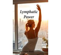 Lymphatic Power: Unlocking Your Body's Natural Detox & Vitality