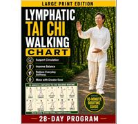 Lymphatic Tai Chi Walking Chart: An Illustrated 28-Day Walking Program to Encourage Healthy Movement, Support Circulation, Improve Balance, Reduce Everyday Stiffness, and Move with Greater Ease