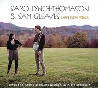 Lynch-Thomason, Saro / Gleaves, Sam - I Have Known Women: Songs by Si Kahn