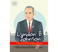 Lyndon B. Johnson Mistakes and Comebacks Biography for Kids: Early Senate Setbacks to Civil Rights Champion