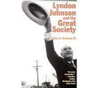 Lyndon Johnson and the Great Society, The American Ways Series John A. Andrew (Auteur)