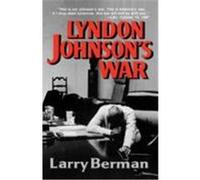 Lyndon Johnson's War: The Road to Stalemate in Vietnam Berman, Larry (Auteur)