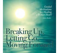 Lynn Banks - Breaking Up, Letting Go, Moving Forward Guided Meditations for Healing A Broken Heart (CD) [Import]