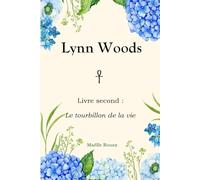 Lynn Woods - Livre second : Le tourbillon de la vie