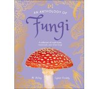 Lynne Boddy Ali Ashby An Anthology of Fungi (Relié) DK Little Anthologies