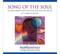 Lynne Newman - Health Journeys Song of the Soul: Guided Meditation for Healing and Relaxation- a Divinely Inspired Loving Kindness Meditation