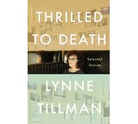 Lynne Tillman Thrilled to Death (Relié)