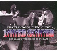 Lynyrd Skynyrd - Chattanooga Choo Choo : The Classic Tennessee Broadcast