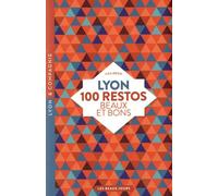 Lyon, 100 Restos Beaux Et Bons
