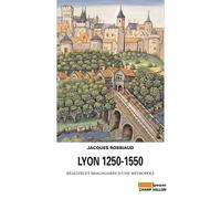 Lyon 1250-1550 - realites et imaginaires d'une metropol Réalites et imaginaires d'une métropole - Jacques Rossiaud - Champ Vallon - broché - Monographie