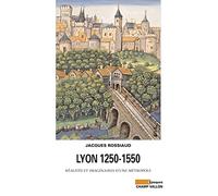 Lyon 1250-1550: Réalités et imaginaires d'une métropole