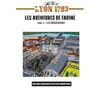 Lyon 1793 Les aventures de Farine: Tome 4 LES MUSCADINS