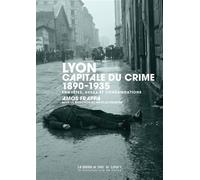 Lyon, capitale du crime 1890-1935, Enquêtes, aveux et condamnations - Amos Frappa - Manufacture De Livres - broché - Essai