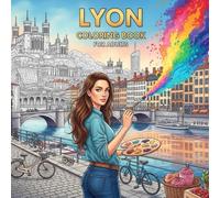 Lyon Coloring Book for Adults: From the Heart of France Bold and Easy Pages Simple Designs for Travel and Relaxation for Adults, Teens, Children, and Seniors to Relax and Relieve Stress