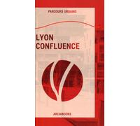 Lyon confluence - Delphine Desveaux - Archibooks - broché - Guide