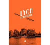 Lyon Confluence: Une conquête à contre-courant